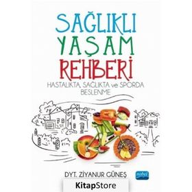 Sağlıklı Yaşam Rehberi Hastalıkta Sağlıkta ve Sporda Beslenme - Nobel Yayınevi