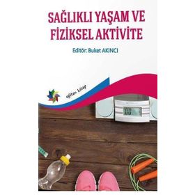 Sağlıklı Yaşam ve Fiziksel Aktivite-Buket Akıncı-Eğiten Kitap