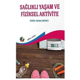 Sağlıklı Yaşam ve Fiziksel Aktivite-Buket Akıncı-Eğiten Kitap