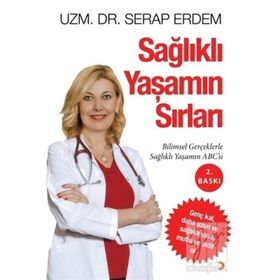 Sağlıklı Yaşamın Sırları - Serap Erdem