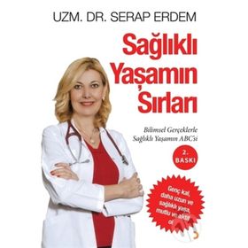 Sağlıklı Yaşamın Sırları - Serap Erdem