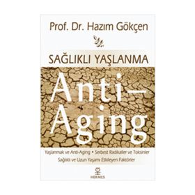 SAĞLIKLI YAŞLANMA ANTI-AGING - HAZIM GÖKÇEN