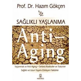 SAĞLIKLI YAŞLANMA ANTI-AGING - HAZIM GÖKÇEN