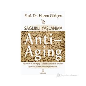 SAĞLIKLI YAŞLANMA ANTI-AGING - HAZIM GÖKÇEN