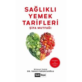 Sağlıklı Yemek Tarifleri - Şifa Mutfağı - Yavuz Furuncuoğlu