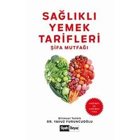 Sağlıklı Yemek Tarifleri - Şifa Mutfağı - Yavuz Furuncuoğlu
