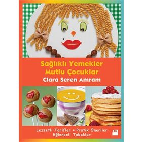 SAĞLIKLI YEMEKLER MUTLU ÇOCUKLAR - CLARA SEREN AMRAM