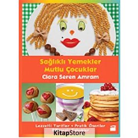 SAĞLIKLI YEMEKLER MUTLU ÇOCUKLAR - CLARA SEREN AMRAM