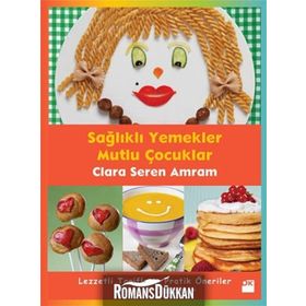 SAĞLIKLI YEMEKLER MUTLU ÇOCUKLAR - CLARA SEREN AMRAM