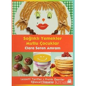 SAĞLIKLI YEMEKLER MUTLU ÇOCUKLAR - CLARA SEREN AMRAM