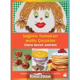 SAĞLIKLI YEMEKLER MUTLU ÇOCUKLAR - CLARA SEREN AMRAM