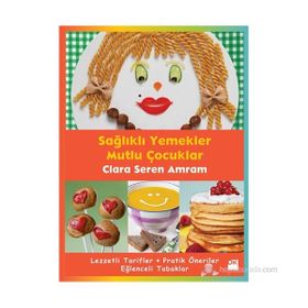 SAĞLIKLI YEMEKLER MUTLU ÇOCUKLAR - CLARA SEREN AMRAM