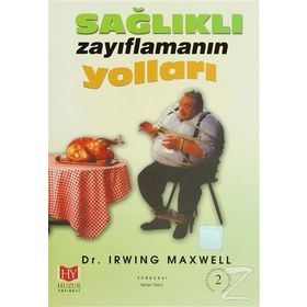 SAĞLIKLI ZAYIFLAMANIN YOLLARI - IRWING MAXWELL