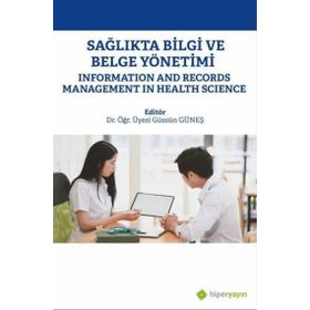 Sağlıkta Bilgi ve Belge Yönetimi - Güssün Güneş