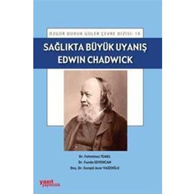 SAĞLIKTA BÜYÜK UYANIŞ : EDWIN CHADWICK - KOMISYON