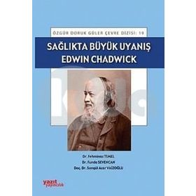 SAĞLIKTA BÜYÜK UYANIŞ : EDWIN CHADWICK - KOMISYON