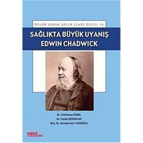 SAĞLIKTA BÜYÜK UYANIŞ : EDWIN CHADWICK - KOMISYON