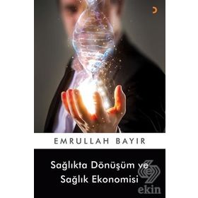 Sağlıkta Dönüşüm ve Sağlık Ekonomisi - Emrullah Bayır