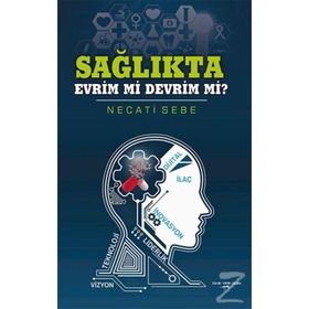 Sağlıkta Evrim Mi Devrim Mi? - Necati Sebe