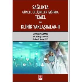 Sağlıkta Güncel Gelişmeler Işığında Temel ve Klinik Yaklaşımlar 2 - Kolektif - Ekin Yayınları