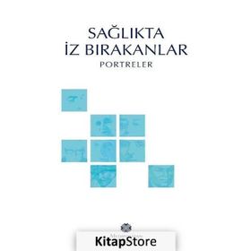Sağlıkta İz Bırakanlar - Portreler - Kolektif