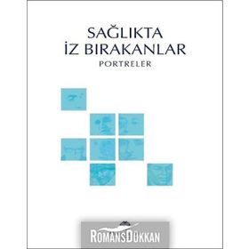 Sağlıkta İz Bırakanlar - Portreler - Kolektif
