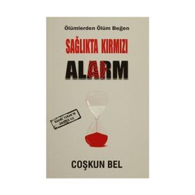 Sağlıkta Kırmızı Alarm - Coşkun Bel