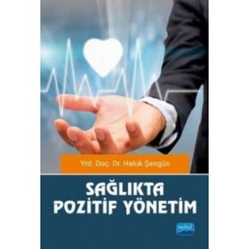 Sağlıkta Pozitif Yönetim - Haluk Şengün