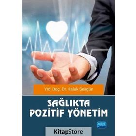 Sağlıkta Pozitif Yönetim - Haluk Şengün