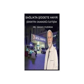 Sağlıkta Şiddete Hayır! Şiddetin Olmadığı İletişim - Hasan Yıldırım