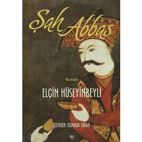 Şah Abbas - Elçin Hüseyinbeyli