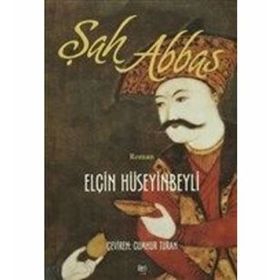 Şah Abbas - Elçin Hüseyinbeyli