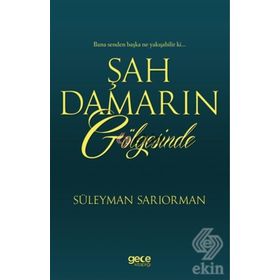 Şah Damarın Gölgesinde - Süleyman Sarıorman