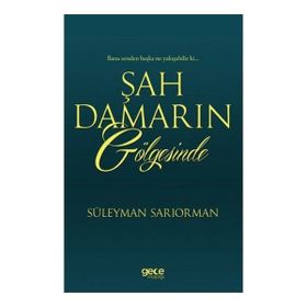 Şah Damarın Gölgesinde - Süleyman Sarıorman