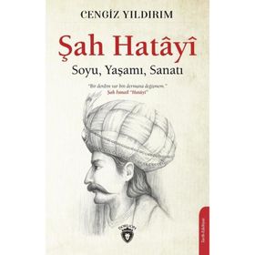 Şah Hatayi Soyu - Yaşamı - Sanatı Cengiz Yıldırım Dorlion Yayınevi