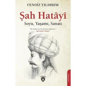 Şah Hatayi Soyu - Yaşamı - Sanatı Cengiz Yıldırım Dorlion Yayınevi