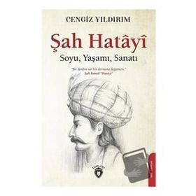 Şah Hatayi Soyu - Yaşamı - Sanatı Cengiz Yıldırım Dorlion Yayınevi