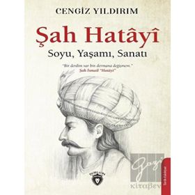 Şah Hatayi Soyu - Yaşamı - Sanatı Cengiz Yıldırım Dorlion Yayınevi