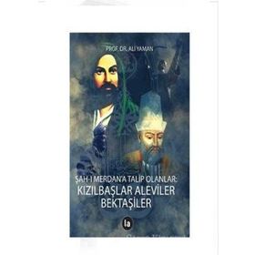 Şah-ı Merdan'a Talip Olanlar - Kızılbaşlar Aleviler Bektaşiler - Ali Yaman