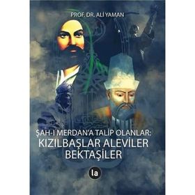 Şah-ı Merdan'a Talip Olanlar - Kızılbaşlar Aleviler Bektaşiler - Ali Yaman