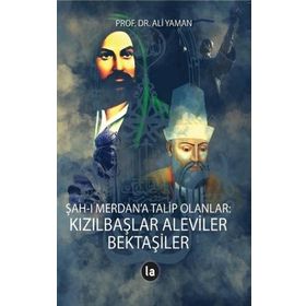 Şah-ı Merdan'a Talip Olanlar - Kızılbaşlar Aleviler Bektaşiler - Ali Yaman