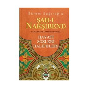 Şah-ı Nakşibend - Muhammed Bahaeddin Buhari - Ekrem Sağıroğlu