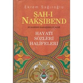 Şah-ı Nakşibend - Muhammed Bahaeddin Buhari - Ekrem Sağıroğlu