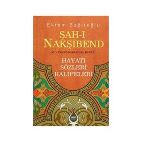 Şah-ı Nakşibend - Muhammed Bahaeddin Buhari - Ekrem Sağıroğlu