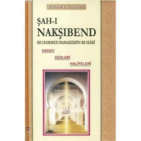 Şah-ı Nakşibend - Muhammed Bahaeddin Buhari - Ekrem Sağıroğlu