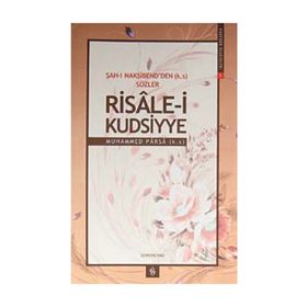 ŞAH-I NAKŞİBEND'DEN SÖZLER RISALE-I KUDSIYYE - MUHAMMED PARSA