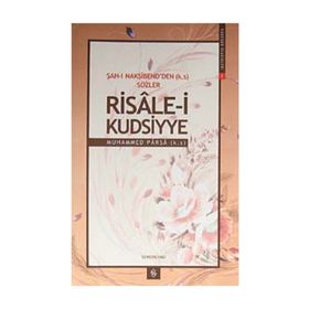 ŞAH-I NAKŞİBEND'DEN SÖZLER RISALE-I KUDSIYYE - MUHAMMED PARSA
