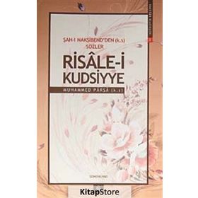 ŞAH-I NAKŞİBEND'DEN SÖZLER RISALE-I KUDSIYYE - MUHAMMED PARSA