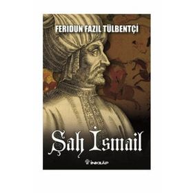 Şah İsmail - ferudun fazil tulbentci