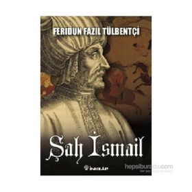 Şah İsmail - ferudun fazil tulbentci